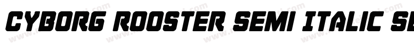 Cyborg Rooster Semi Italic Semi Ita字体转换